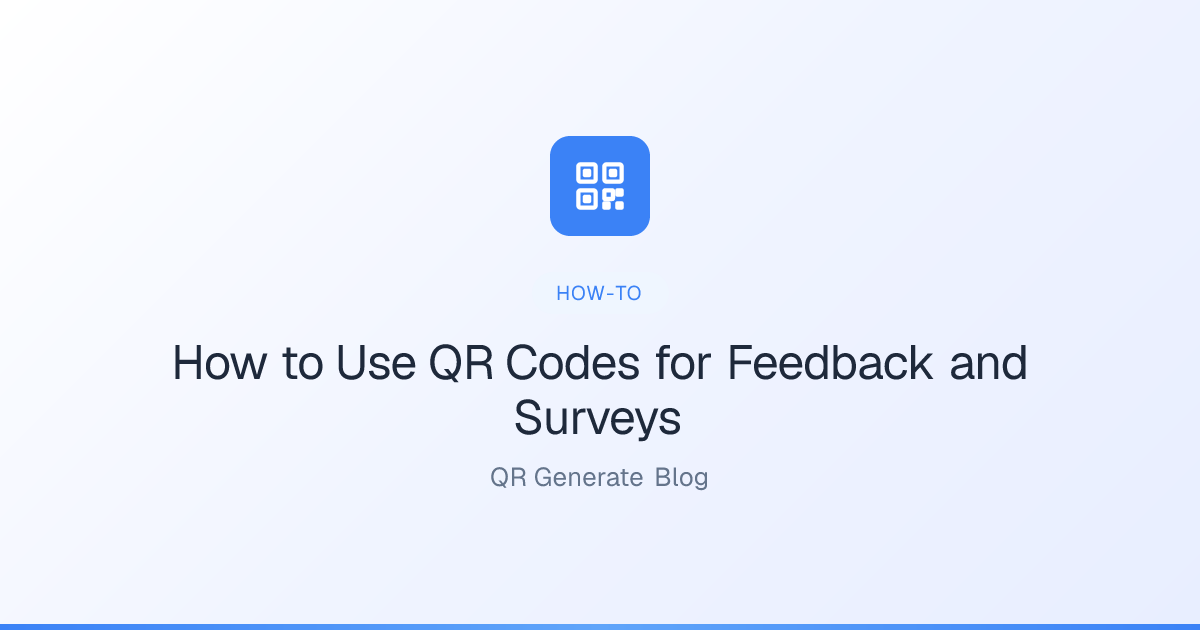 How to Use QR Codes for Feedback and Surveys: QR Generate Blog | QR ...