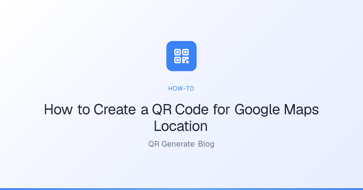 How to Create a QR Code for Google Maps Location: QR Generate Blog | QR ...